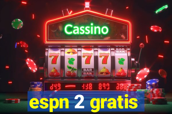 espn 2 gratis